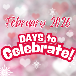 DAYS TO CELEBRATE: February 2026